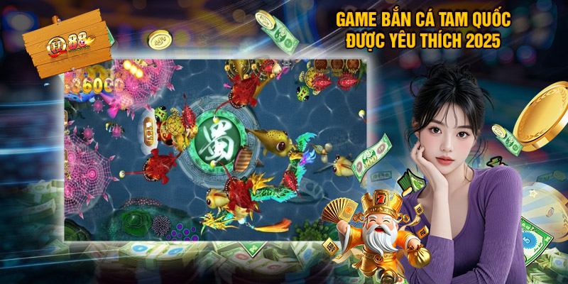 Vì sao nên chơi game bắn cá tam quốc tại 6886win